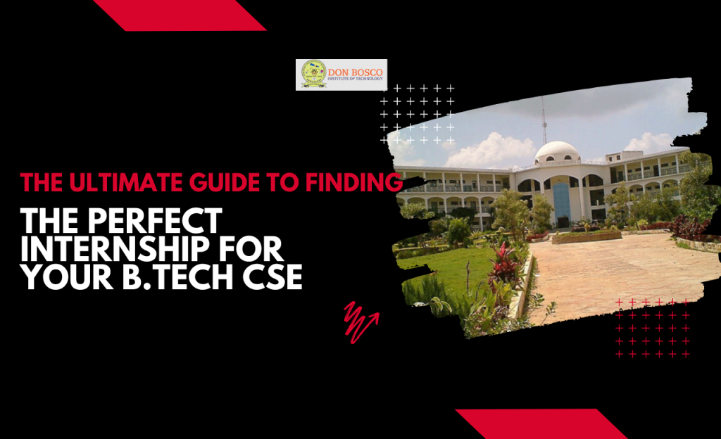 The Ultimate Guide To Finding The Perfect Internship For Your B.tech CSE