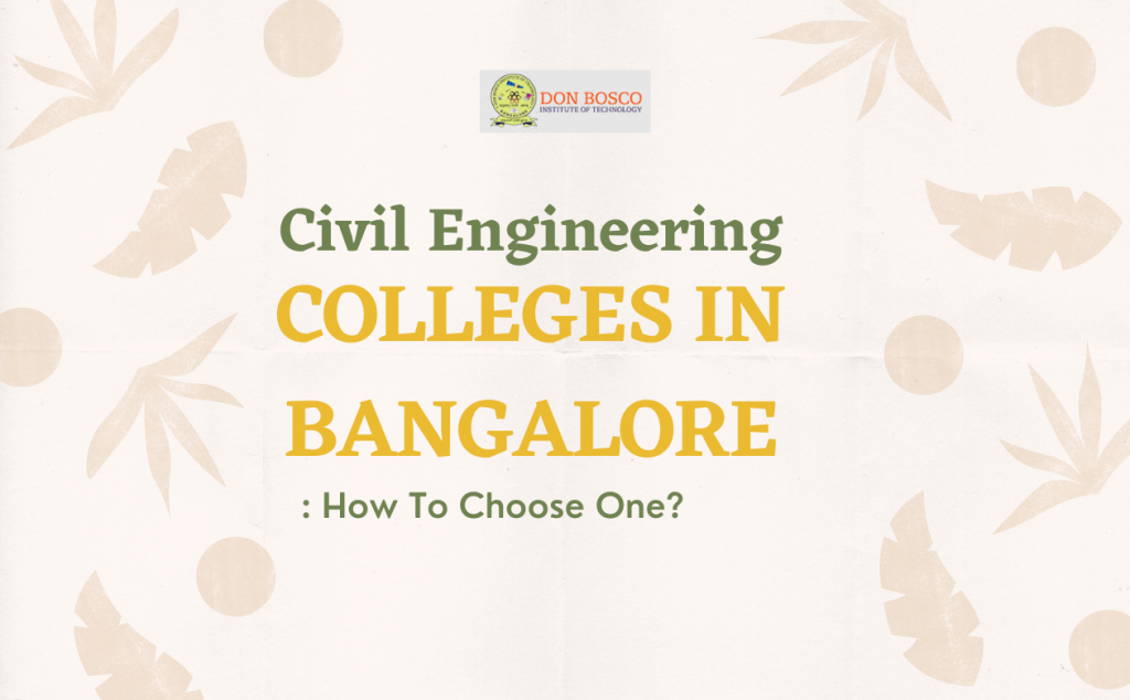 Civil Engineering Colleges In Bangalore: How To Choose One?